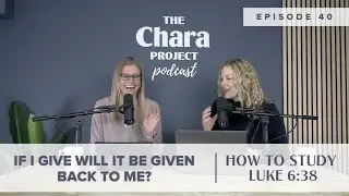 Ep. 40 | How to Study Luke 6:38 (