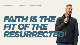 Faith Is The Fit Of The Resurrected | Pastor Landon Kyker