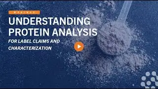 Understanding Protein Analysis for Label Claims and Characterization