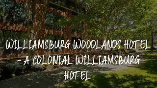 Williamsburg Woodlands Hotel - A Colonial Williamsburg Hotel Review - Williamsburg , United States o