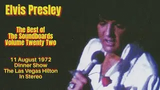 Elvis Presley - The Best of the Soundboards Volume 22 - 11 August 1972, Dinner Show - Las Vegas