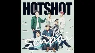 Hotshot // Senpai