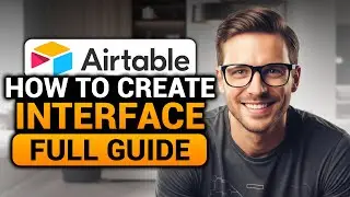 Create Interface in Airtable (BEST FULL GUIDE) | NO Yapping! | How To Create Airtable Interface