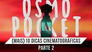 + 10 Dicas CINEMATOGRÁFICAS com DJI Osmo Pocket PARTE 2 - Tutorial em Português - PT br