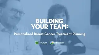 Building Your Team: Personalized Breast Cancer Treatment Planning | St. Elizabeth Healthcare