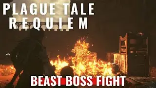 Plague Tale Requiem - Chapter 6 - How to deal with the Beast boss?