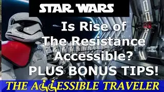 STAR WARS RIDE HOLLYWOOD STUDIOS | RISE OF THE RESISTANCE | THE ACCESSIBLE TRAVELER