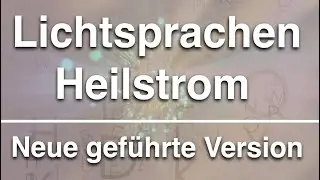 Heilstrom mit Lichtsprache 🌟gef&uuml;hrte Version mit neuer Musik 🎶gemeinsames Str&ouml;men t&auml;glich 9 + 21 Uhr