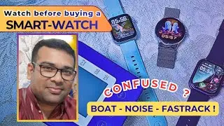 Vlog 57/2025 স্মার্ট ওয়াচ কেনার আগে দেখ | Confused among Smart Watches ? | BoAt | Noise | Fastrack 