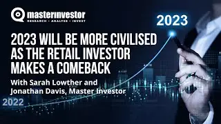 2023 will be more civilised as the retail investor makes a comeback
