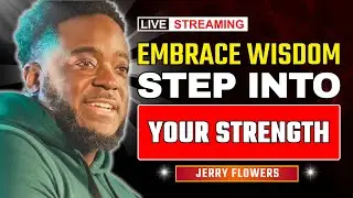 Wisdom for a New Season: Moving From Insecurity to Strength | Jerry Flowers