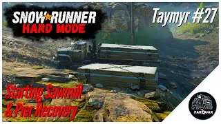 SnowRunner Hard Mode | Taymyr #27 | Starting Sawmill & Pier Recovery