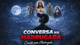 Conversa na Madrugada   CANÇÃO PARA MADRUGADA