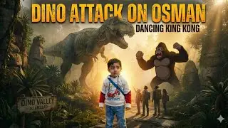 DINO ATTACK ON OSMAN 😱 || DANCING KING KONG 