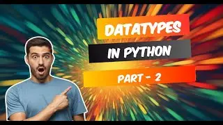 Mastering Python Data Types - Bool, Bytes and More(Python Tutorial 10)