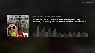 Episode 331: Rebecca & Daniel Thomas of Beyond Gravy - Nashville, TN [Part 3]. Pop Ups to Food Trail