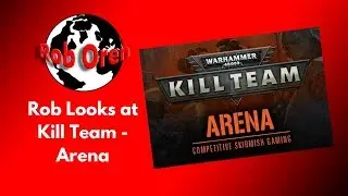 Rob Looks At: Kill Team - Arena