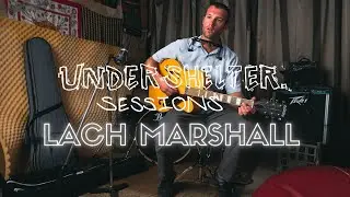 Lach Marshall - Green Eyes (Acoustic) | An UnderShelter Session