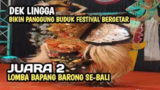 DEK LINGGA JUARA 2 Lomba Bapang Barong SeBali | Buduk Festival 2025
