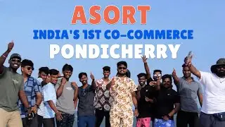 Asort - India's 1st Co-Commerce Business Trip See What Happened in Pondicherry!