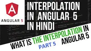 Angular 5 Tutorial in Hindi Part 5 :  Interpolation in Angular 5 in Hindi | Angular 5 Interpolation