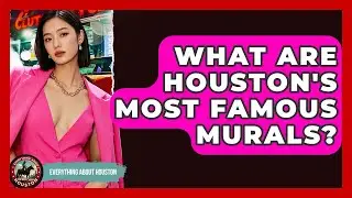 What Are Houston's Most Famous Murals? - Everything About Houston