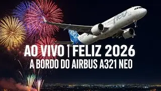 🔴 AO VIVO | FELIZ 2026 A BORDO DO AIRBUS A321 NEO