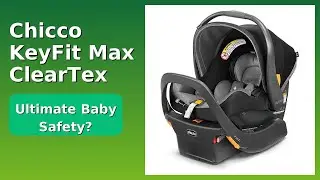 REVIEW (2026): Chicco KeyFit Max ClearTex. Features.