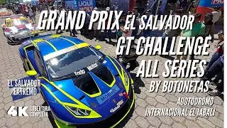 GT Challenge Grand Prix El Salvador All Series Botoneta - Cobertura Completa - Autódromo El Jabalí