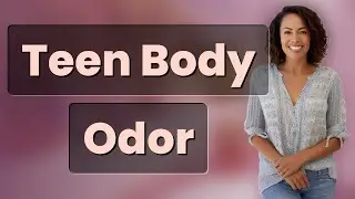 How Do Hormones Cause Body Odor in Teenagers?
