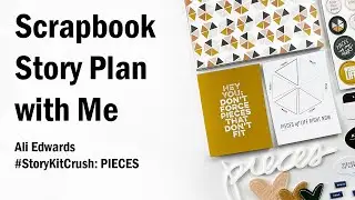 Scrapbook Project Plan With Me | PIECES Story Kit | Ali Edwards | #StoryKitCrush