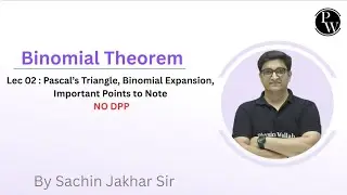 Lec 02 : Pascal's Triangle, Binomial Expansion, Important Points to Note 
