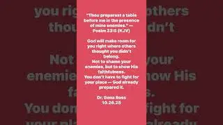 &ldquo;Thou preparest a table before me in the presence of mine enemies.&rdquo; &mdash; Psalm 23:5  #drgenalross