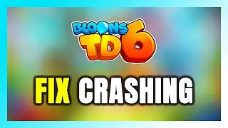 Как исправить сбой в Bloons TD 6