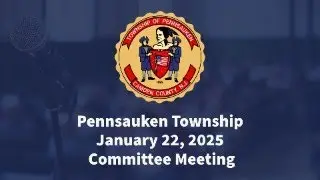 Pennsauken Township Committee Meeting - January 22, 2025