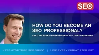 ▷ How To Become an SEO Expert: Eric Lancheres Answers the Question!