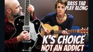 K's Choice - Not An Addict (BASS TAB PLAY ALONG)