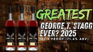 The BEST George T Stagg (GTS) EVER??  2025 - 142.8 proof 71.4% ABV (BTAC)