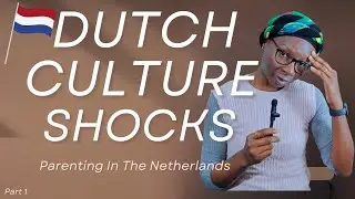 Culture Shocks In The Netherlands - As A Nigerian Parent | Dutch Culture Shocks | Dutch Parenting