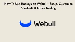 How To Use Hotkeys on Webull &ndash; Setup, Customize Shortcuts & Faster Trading