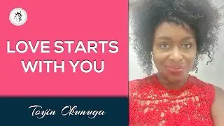 Love starts with you | Toyin Okunuga