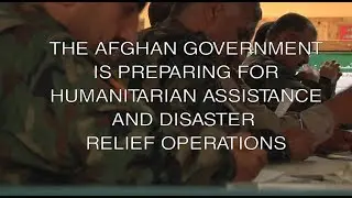 The Afghan Government is preparing for humanitarian assistance and disaster relief operations