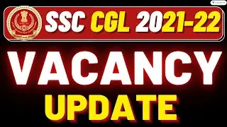 SSC CGL 2021-22 VACANCY DETAILS | SSC CGL 2021 NOTIFICATION | SSC CGL 2021 VACANCY UPDATE