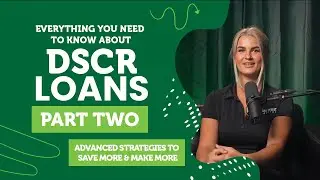 DSCR Loans: Advanced Strategies To Save More & Make More - Part 2