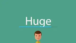 How to pronounce Huge