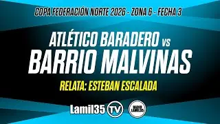 BARRIO MALVINAS vs ATL&Eacute;TICO BARADERO | COPA FEDERACI&Oacute;N 2026 | ZONA 6 FECHA 3