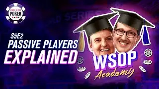 S5E2: Passive players | WSOP Poker Academy