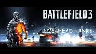 Hohiboo's Welcome To The Battlefield:BF3 Close Calls-Overhead tanks