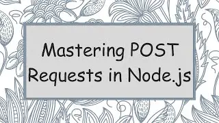 Mastering POST Requests in Node.js