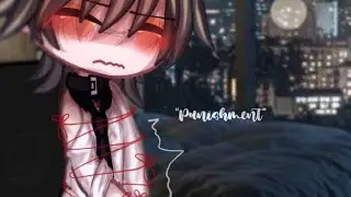 &ldquo; Punishment &ldquo; (+13) || BL meme/ trend (Gacha) || 💛🩶 spicy ||